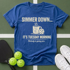 A Simmer Down It’s Tuesday Morning T-Shirt