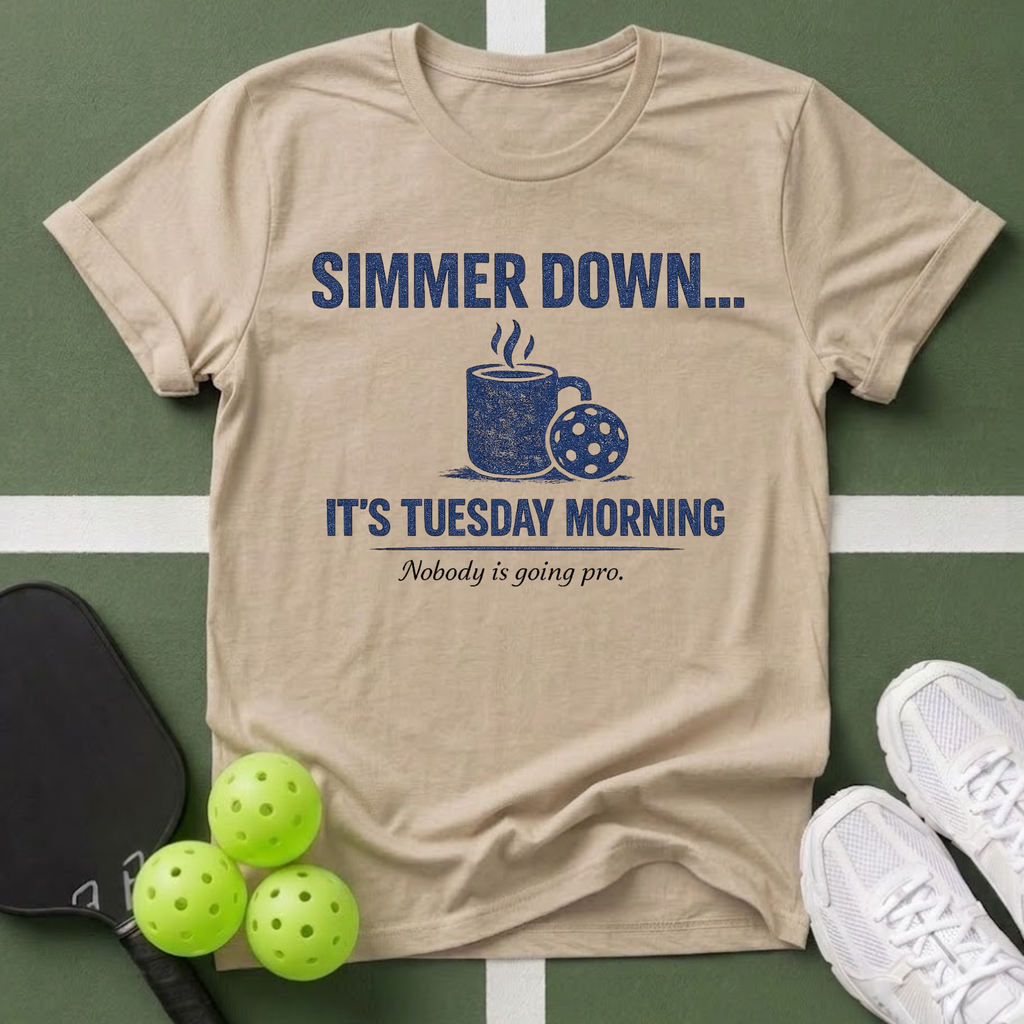 A Simmer Down It’s Tuesday Morning T-Shirt