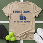 A Simmer Down It’s Tuesday Morning T-Shirt