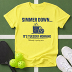 A Simmer Down It’s Tuesday Morning T-Shirt