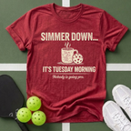 A Simmer Down It’s Tuesday Morning T-Shirt