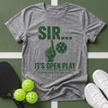 Sir... It's Open Play T-Shirt