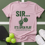 Sir... It's Open Play T-Shirt