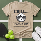 Chill... It's Just a Dink T-Shirt