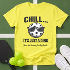 Chill... It's Just a Dink T-Shirt