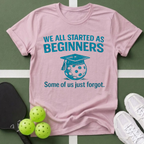 We All Started as Beginners T-Shirt