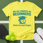 We All Started as Beginners T-Shirt