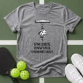 Uncork. Unwind. Unmatched T-Shirt