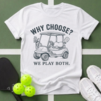 Why Choose? We Play Both T-Shirt