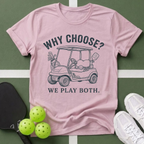 Why Choose? We Play Both T-Shirt