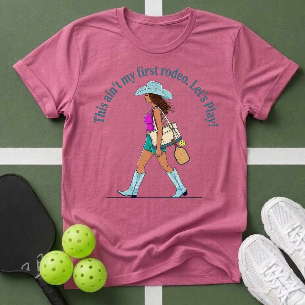 This Ain’t My First Rodeo, Let’s Play T-Shirt