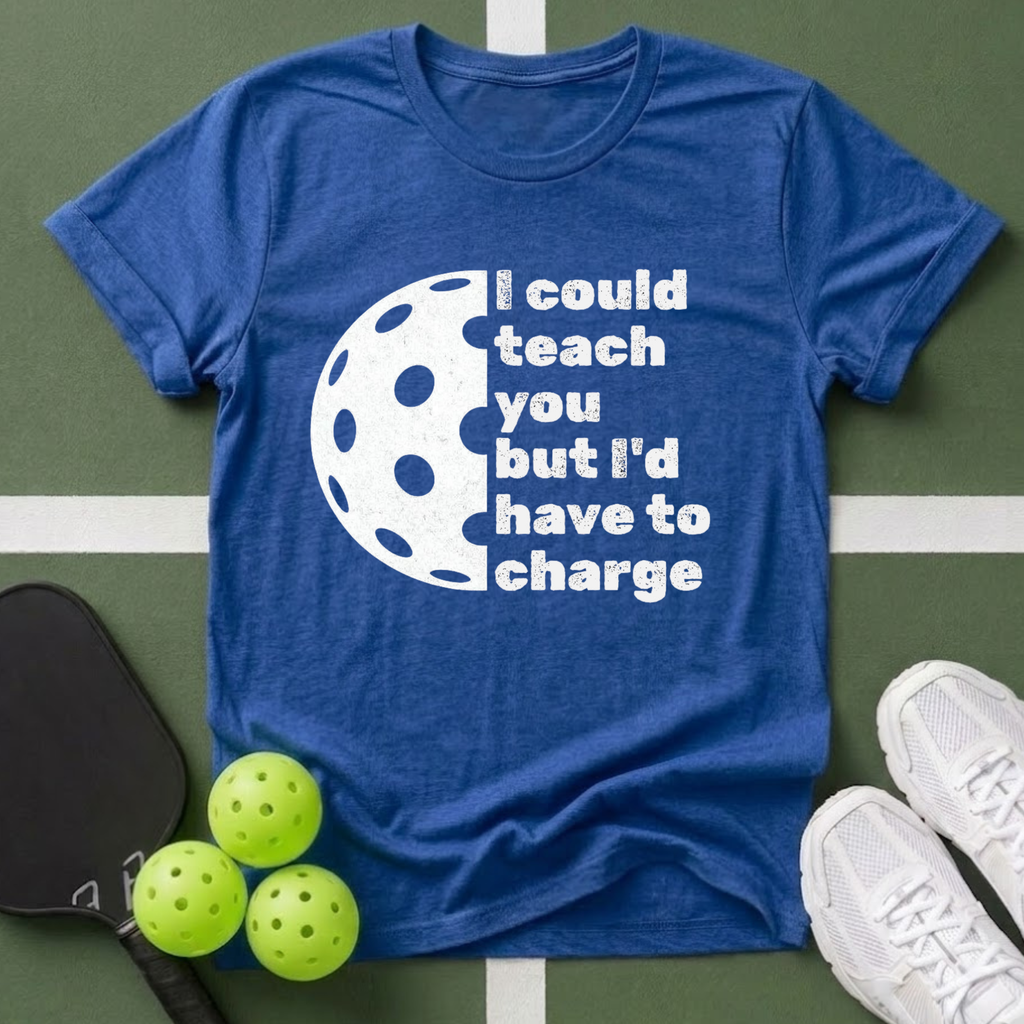 I Could Teach You But I’d Have To Charge T-Shirt