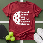 I Could Teach You But I’d Have To Charge T-Shirt