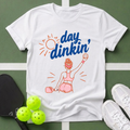 Day Dinkin' Pickleball T-Shirt