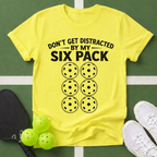 Don't Get Distracted By My Six Pack T-Shirt