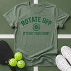 Rotate Off, It’s Not Your Court T-Shirt
