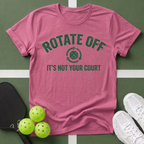 Rotate Off, It’s Not Your Court T-Shirt