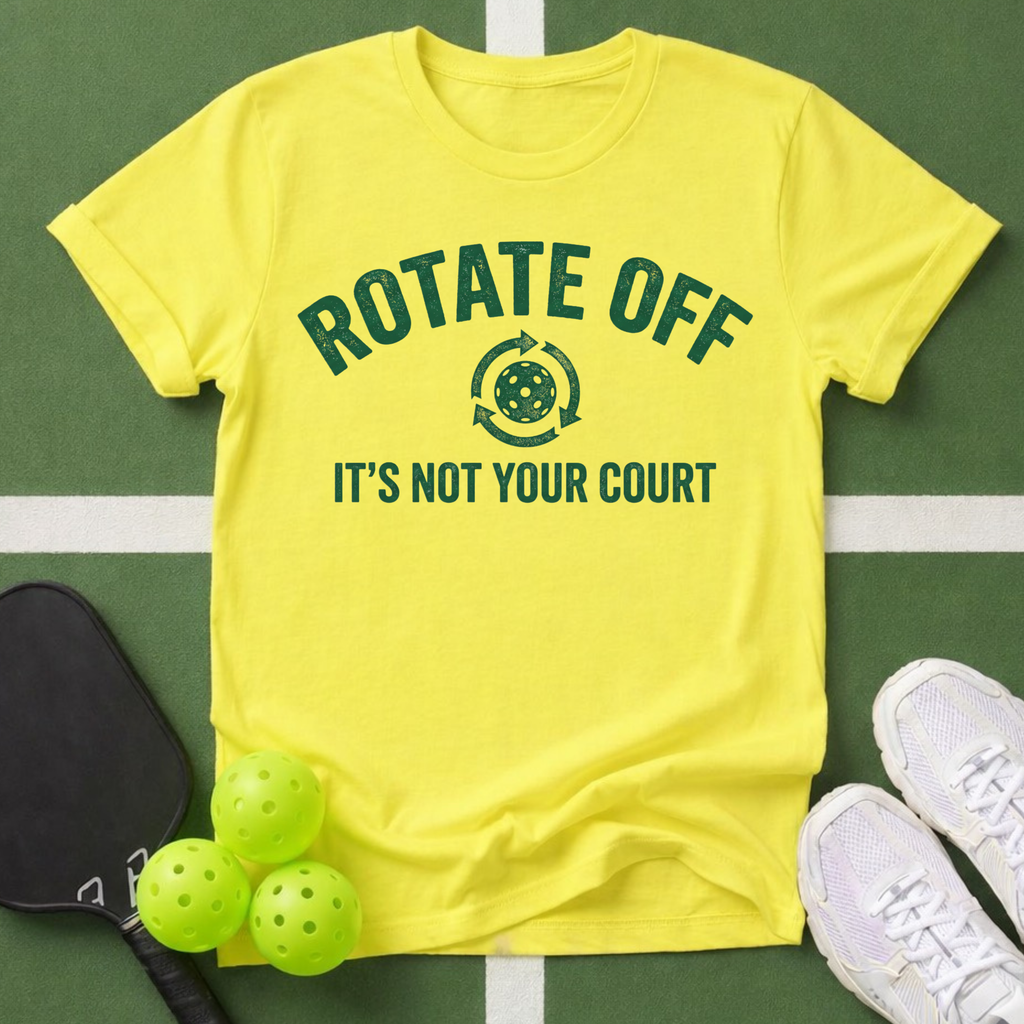 Rotate Off, It’s Not Your Court T-Shirt