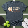 Born On A Driveway T-Shirt