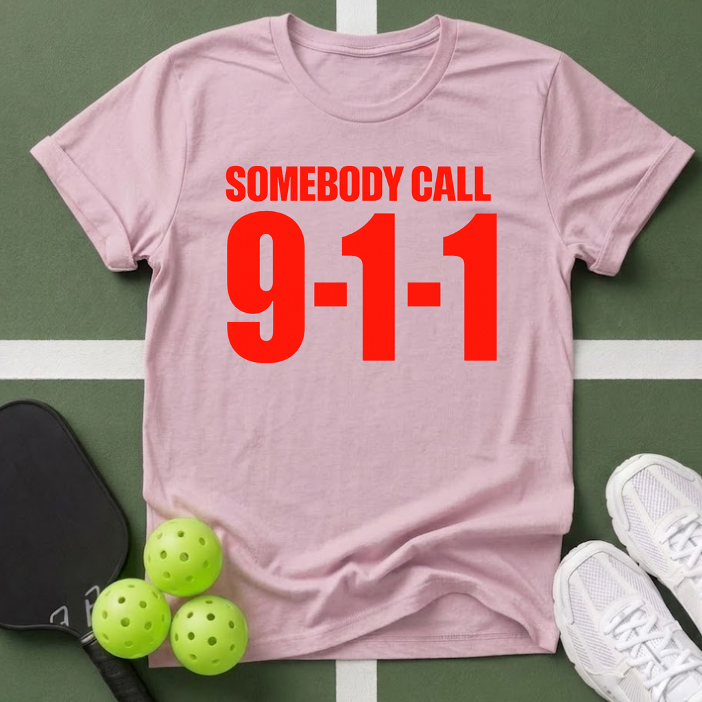Somebody Call 9-1-1 T-Shirt