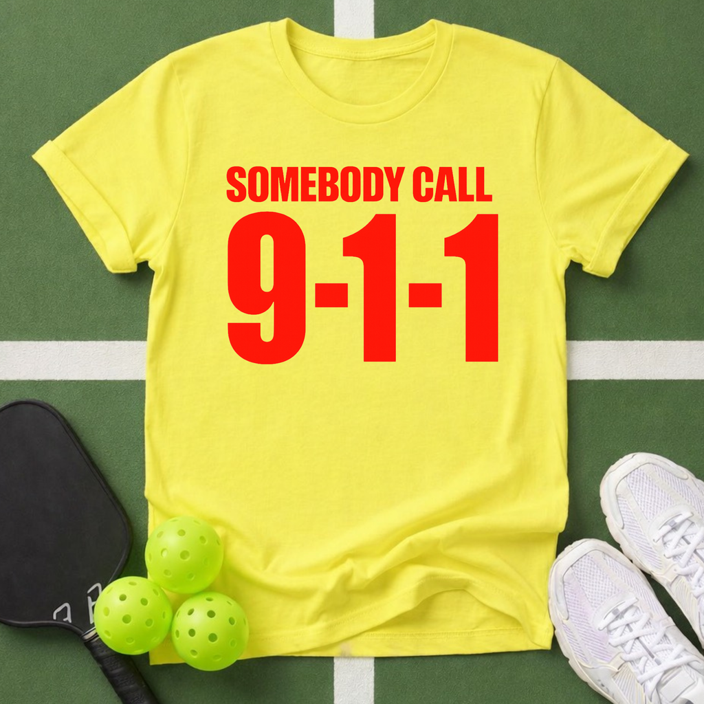 Somebody Call 9-1-1 T-Shirt