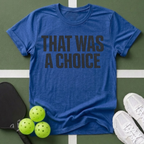 That Was A Choice T-Shirt