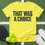 That Was A Choice T-Shirt