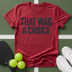 That Was A Choice T-Shirt