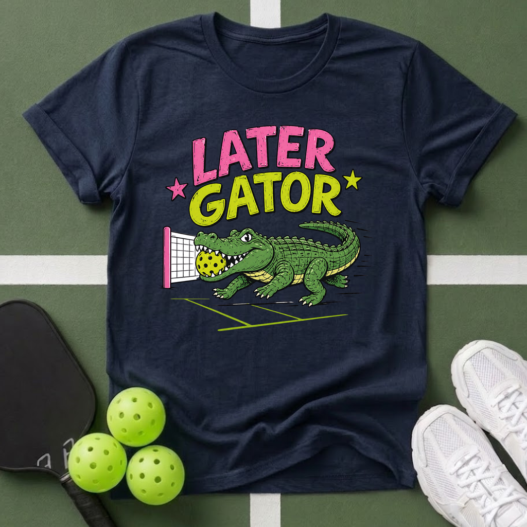 A Later Gator Pickleball T-Shirt