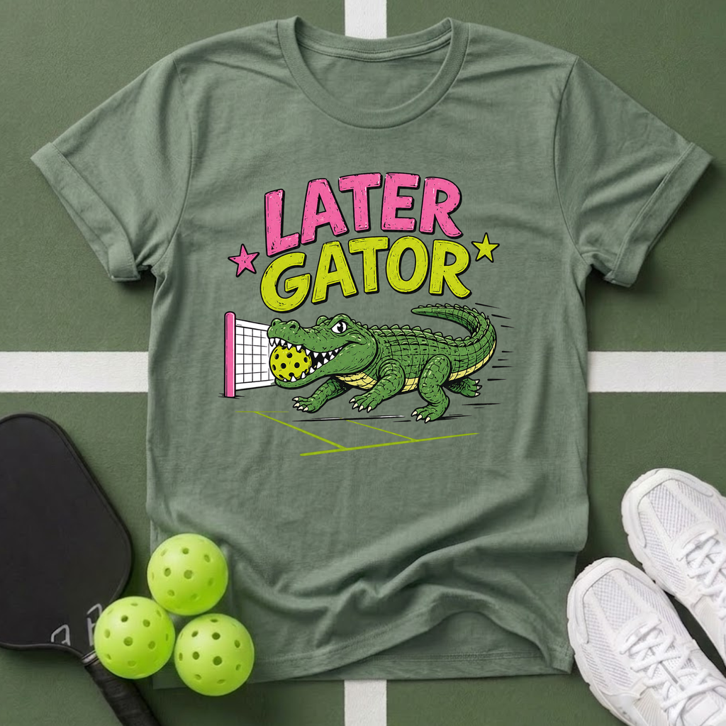 A Later Gator Pickleball T-Shirt