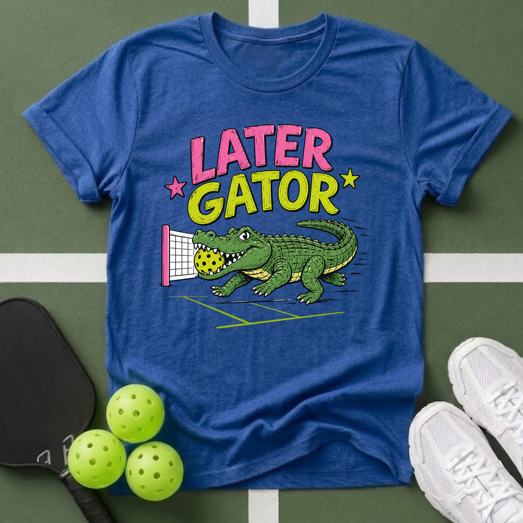 A Later Gator Pickleball T-Shirt