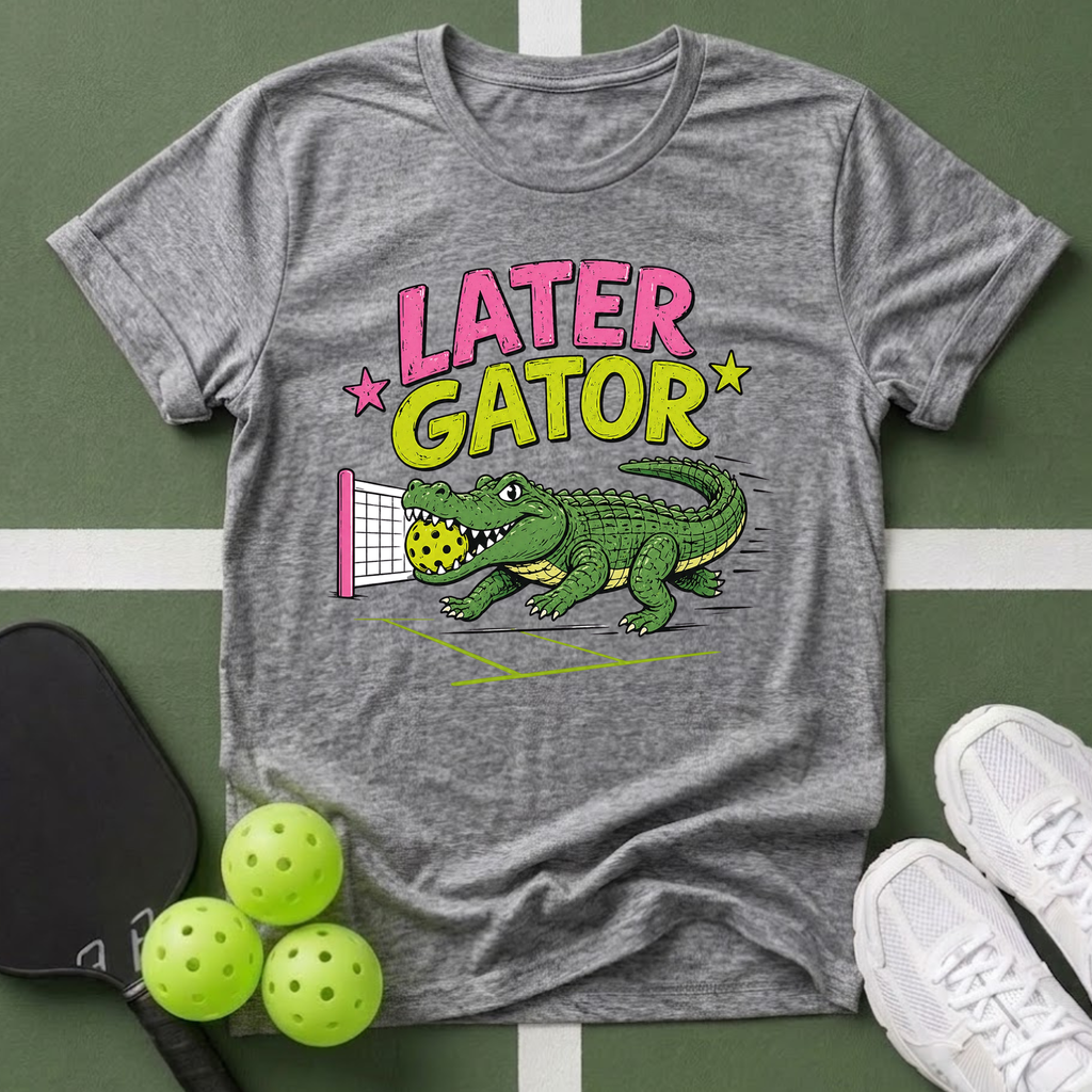 A Later Gator Pickleball T-Shirt