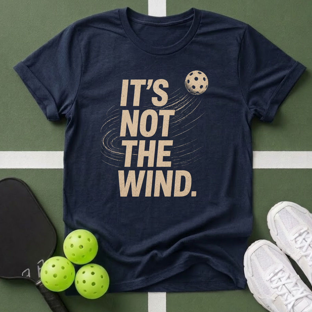 It's Not The Wind T-Shirt