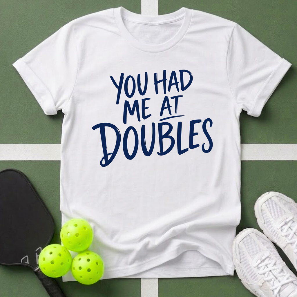 You Had Me at Doubles T-Shirt