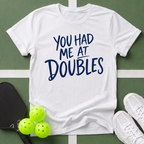 You Had Me at Doubles T-Shirt