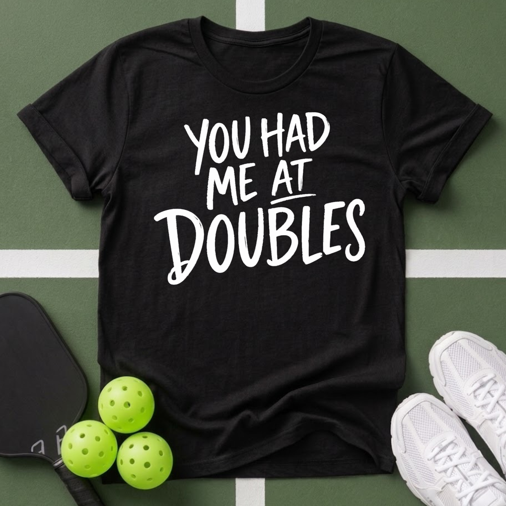 You Had Me at Doubles T-Shirt