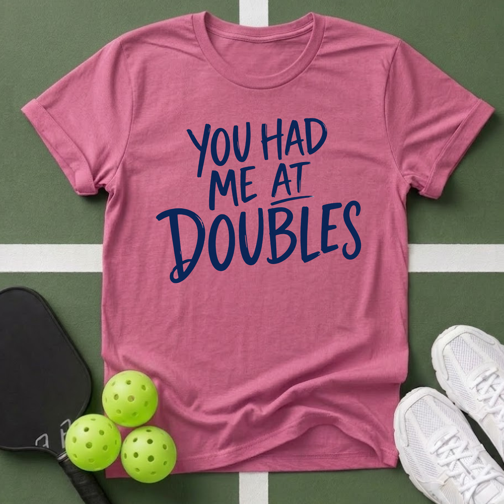 You Had Me at Doubles T-Shirt