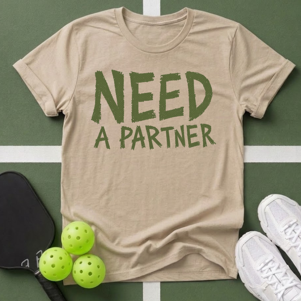 Need A Partner T-Shirt