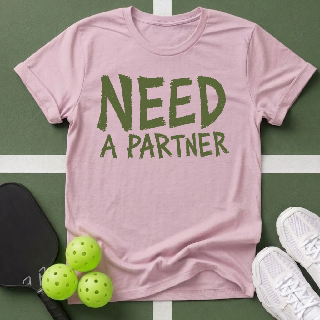 Need A Partner T-Shirt