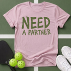 Need A Partner T-Shirt