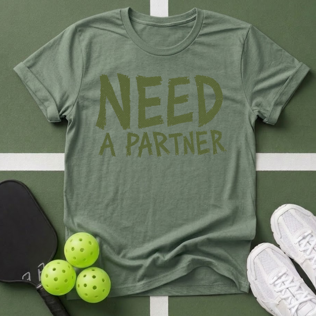 Need A Partner T-Shirt