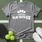 You Can Play With Us T-Shirt