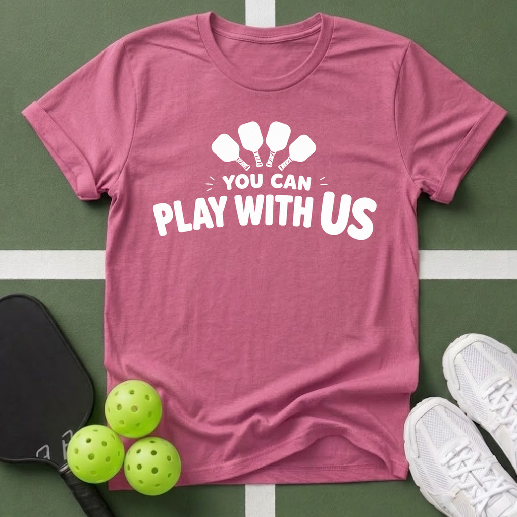 You Can Play With Us T-Shirt