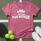 You Can Play With Us T-Shirt