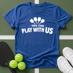 You Can Play With Us T-Shirt