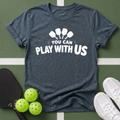 You Can Play With Us T-Shirt