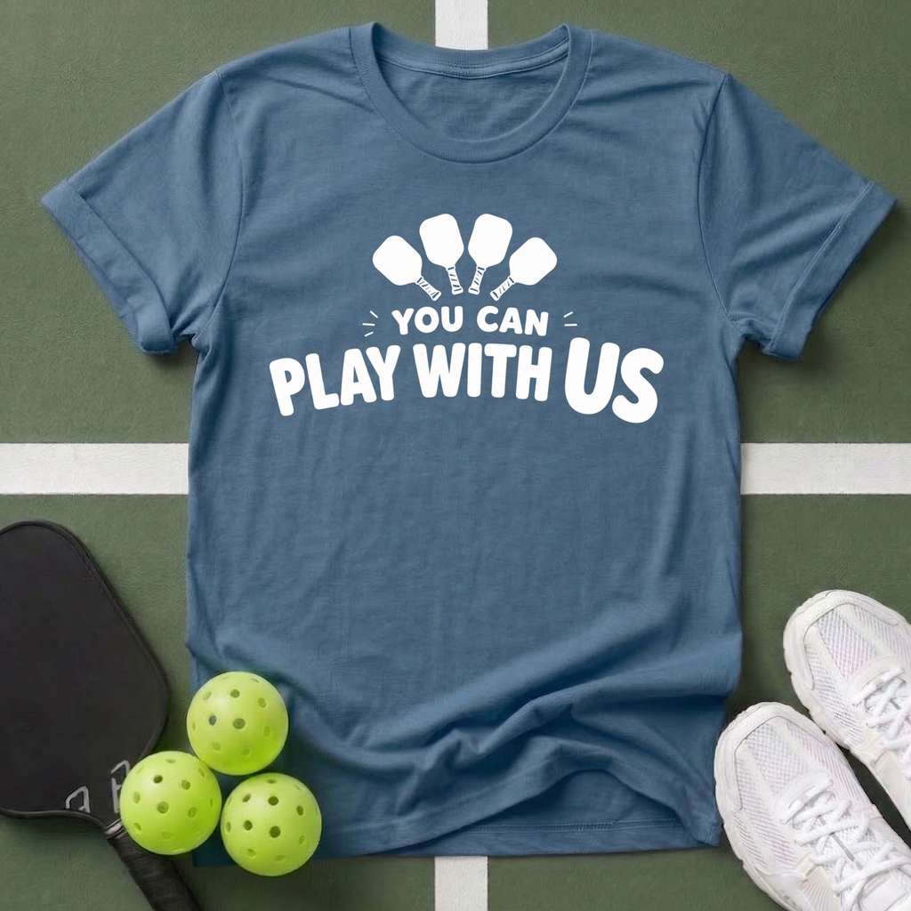You Can Play With Us T-Shirt