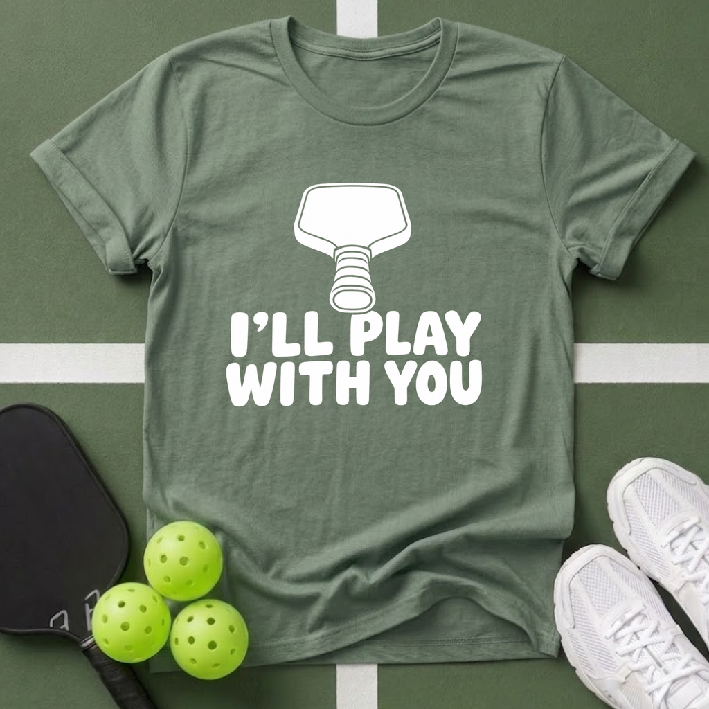 I'll Play With You T-Shirt