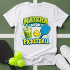 A Matcha Before Pickleball T-Shirt