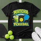 A Matcha Before Pickleball T-Shirt